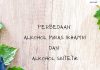 PERBEDAAN Alkohol Miras (khamr) dan Alkohol Sintetik