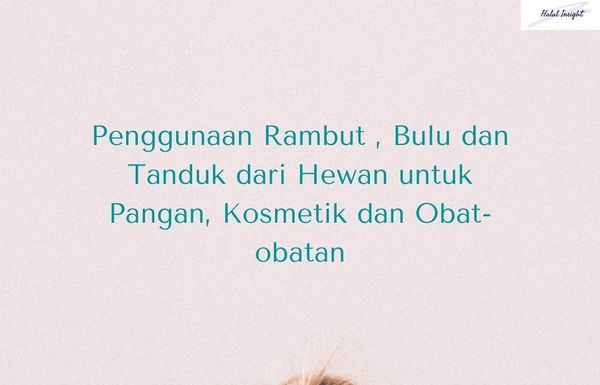 Penggunaan Rambut , Bulu dan Tanduk dari Hewan untuk Pangan, Kosmetik dan Obat-obatan