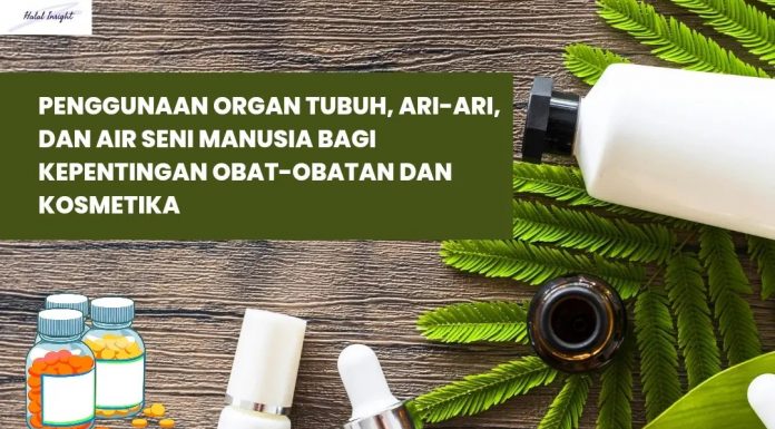 Penggunaan Organ Tubuh, Ari-Ari, dan Air Seni Manusia bagi Kepentingan Obat-obatan dan Kosmetika